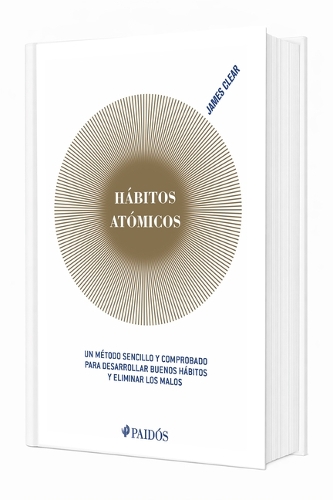Hábitos Atómicos: Un Método Sencillo Y Comprobado Para Desarrollar Buenos Hábitos Y Eliminar Los Malos (Edición Tapa Dura) / Atomic Habits