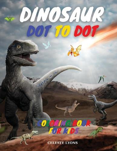 Dinosaur Dot To Dot Coloring Book for Kids