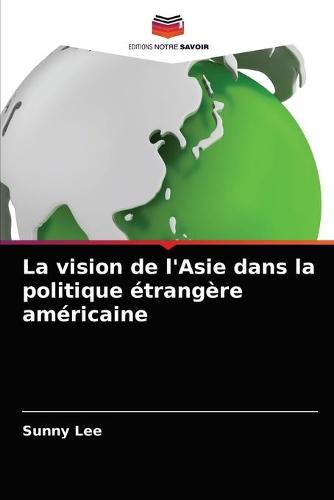 La vision de l'Asie dans la politique etrangere americaine