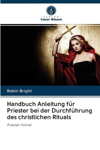 Handbuch Anleitung fur Priester bei der Durchfuhrung des christlichen Rituals