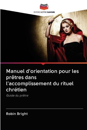 Manuel d'orientation pour les pretres dans l'accomplissement du rituel chretien