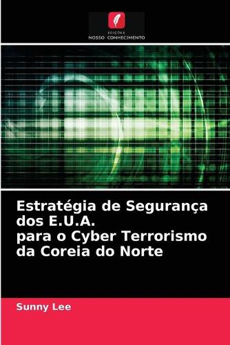 Estrategia de Seguranca dos E.U.A. para o Cyber Terrorismo da Coreia do Norte