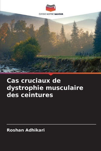 Cas cruciaux de dystrophie musculaire des ceintures