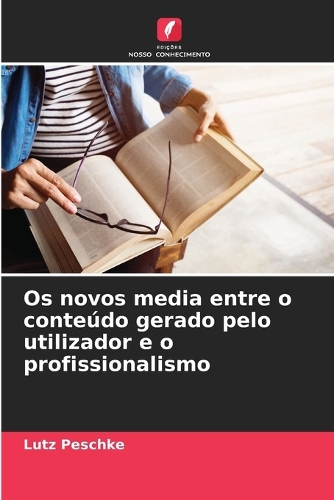 Os novos media entre o conteúdo gerado pelo utilizador e o profissionalismo