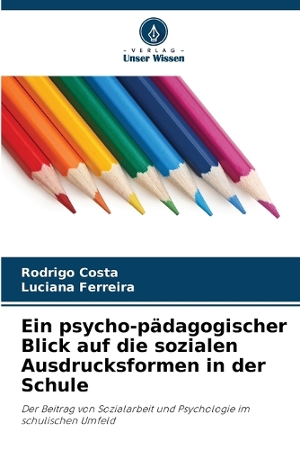 Ein psycho-pädagogischer Blick auf die sozialen Ausdrucksformen in der Schule