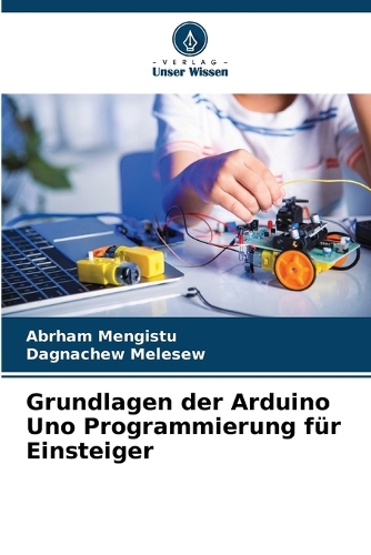 Grundlagen der Arduino Uno Programmierung für Einsteiger