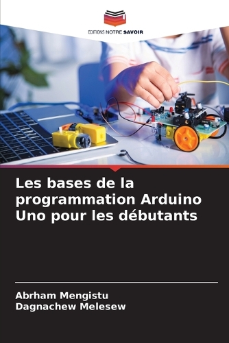 Les bases de la programmation Arduino Uno pour les débutants
