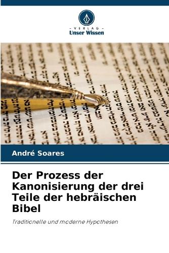 Der Prozess der Kanonisierung der drei Teile der hebräischen Bibel