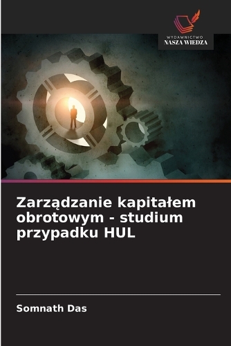 Zarządzanie kapitalem obrotowym - studium przypadku HUL