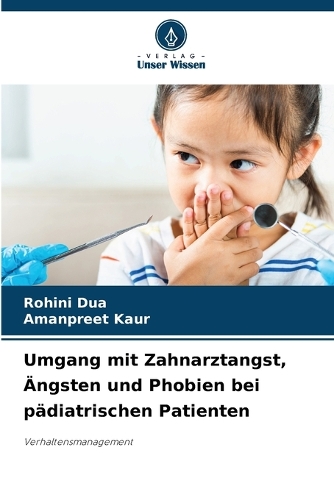 Umgang mit Zahnarztangst, Ängsten und Phobien bei pädiatrischen Patienten