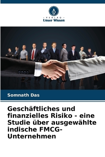 Geschäftliches und finanzielles Risiko - eine Studie über ausgewählte indische FMCG-Unternehmen