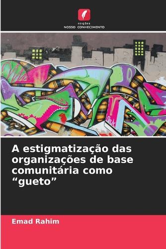 A estigmatização das organizações de base comunitária como "gueto"
