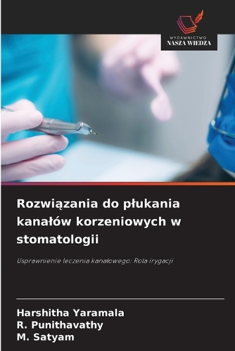 Rozwiązania do plukania kanalów korzeniowych w stomatologii