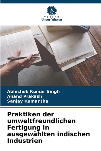 Praktiken der umweltfreundlichen Fertigung in ausgewählten indischen Industrien