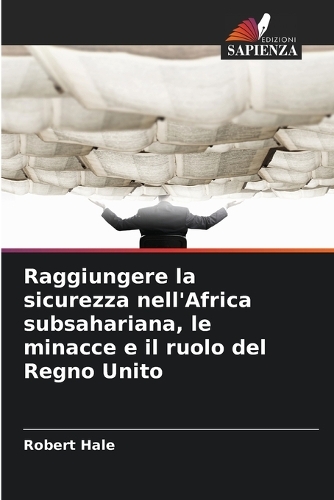 Raggiungere la sicurezza nell'Africa subsahariana, le minacce e il ruolo del Regno Unito