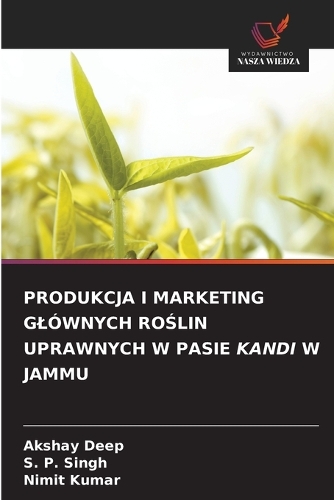 Produkcja I Marketing Glównych RoŚlin Uprawnych W Pasie Kandi W Jammu