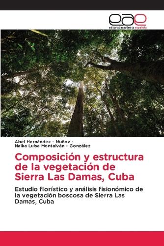 Composición y estructura de la vegetación de Sierra Las Damas, Cuba