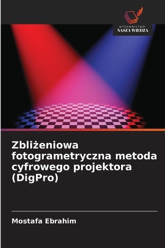 Zbliżeniowa fotogrametryczna metoda cyfrowego projektora (DigPro)