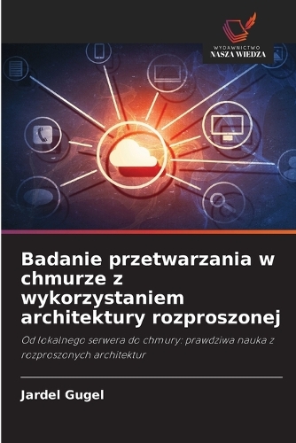 Badanie przetwarzania w chmurze z wykorzystaniem architektury rozproszonej