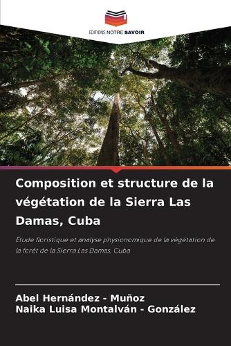 Composition et structure de la végétation de la Sierra Las Damas, Cuba