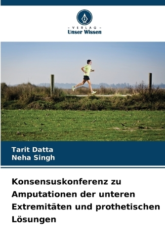 Konsensuskonferenz zu Amputationen der unteren Extremitäten und prothetischen Lösungen