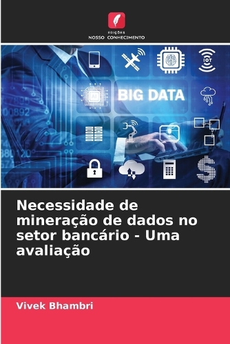 Necessidade de mineração de dados no setor bancário - Uma avaliação