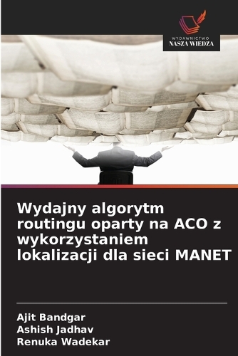 Wydajny algorytm routingu oparty na ACO z wykorzystaniem lokalizacji dla sieci MANET