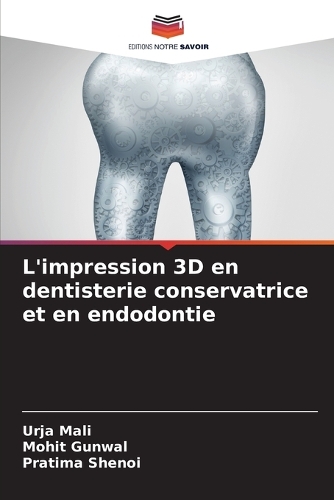 L'impression 3D en dentisterie conservatrice et en endodontie