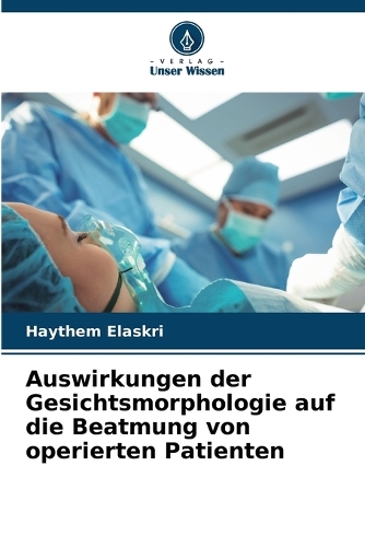 Auswirkungen der Gesichtsmorphologie auf die Beatmung von operierten Patienten