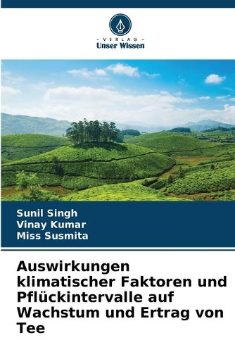 Auswirkungen klimatischer Faktoren und Pflückintervalle auf Wachstum und Ertrag von Tee
