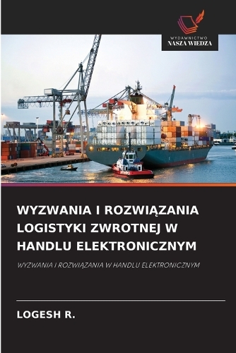 Wyzwania I RozwiĄzania Logistyki Zwrotnej W Handlu Elektronicznym