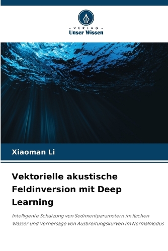 Vektorielle akustische Feldinversion mit Deep Learning
