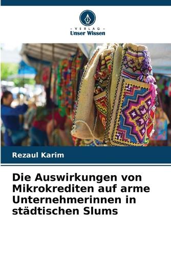 Die Auswirkungen von Mikrokrediten auf arme Unternehmerinnen in städtischen Slums