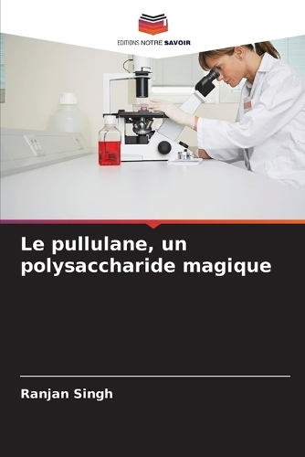 Le pullulane, un polysaccharide magique