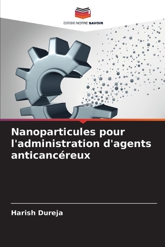 Nanoparticules pour l'administration d'agents anticancéreux