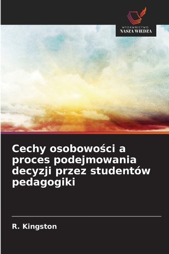 Cechy osobowości a proces podejmowania decyzji przez studentów pedagogiki