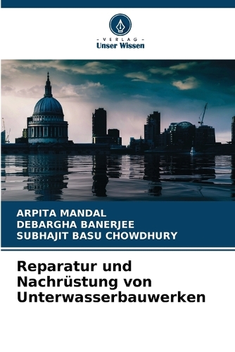 Reparatur und Nachrüstung von Unterwasserbauwerken