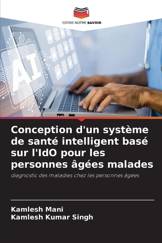 Conception d'un système de santé intelligent basé sur l'IdO pour les personnes âgées malades