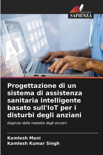 Progettazione di un sistema di assistenza sanitaria intelligente basato sull'IoT per i disturbi degli anziani