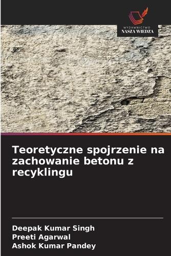 Teoretyczne spojrzenie na zachowanie betonu z recyklingu