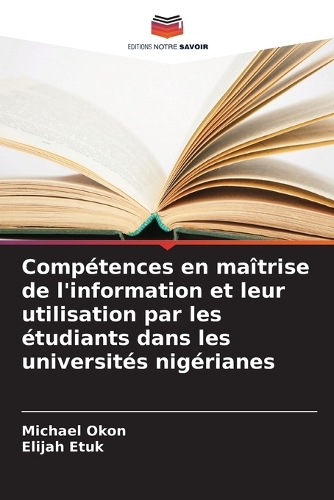 Compétences en maîtrise de l'information et leur utilisation par les étudiants dans les universités nigérianes