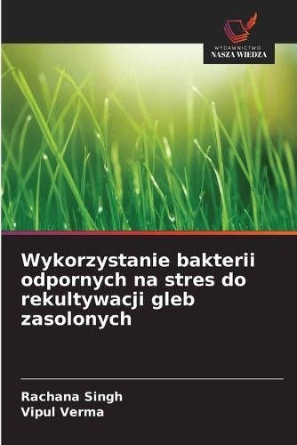 Wykorzystanie bakterii odpornych na stres do rekultywacji gleb zasolonych