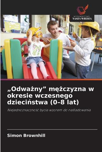 "Odważny" mężczyzna w okresie wczesnego dzieciństwa (0-8 lat)