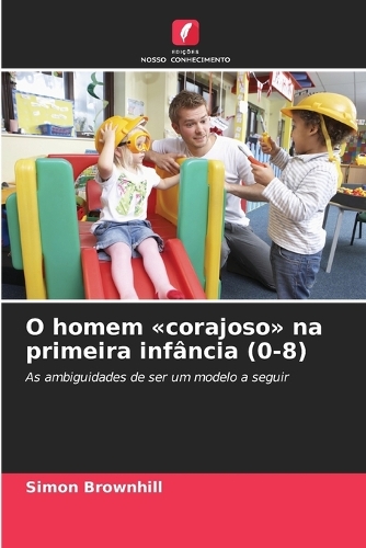 O homem corajoso na primeira infância (0-8)