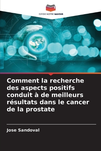 Comment la recherche des aspects positifs conduit à de meilleurs résultats dans le cancer de la prostate