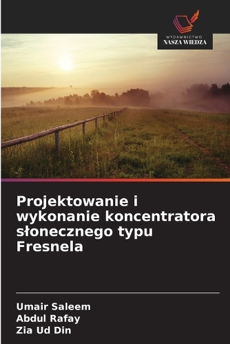 Projektowanie i wykonanie koncentratora slonecznego typu Fresnela