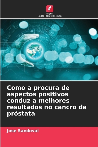 Como a procura de aspectos positivos conduz a melhores resultados no cancro da próstata