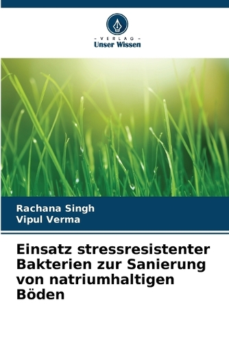 Einsatz stressresistenter Bakterien zur Sanierung von natriumhaltigen Böden