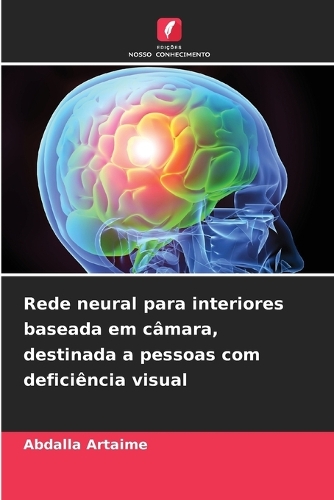 Rede neural para interiores baseada em câmara, destinada a pessoas com deficiência visual