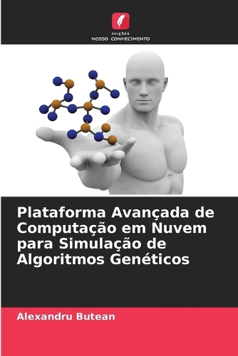 Plataforma Avançada de Computação em Nuvem para Simulação de Algoritmos Genéticos